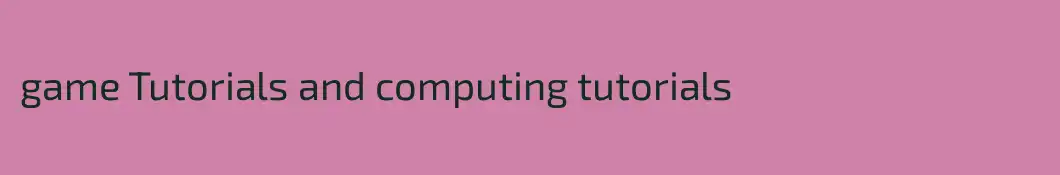 game Tutorials and computing tutorials